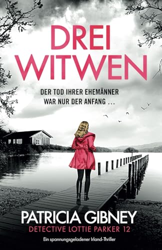 Drei Witwen: Ein spannungsgeladener Irland-Thriller (Detective Lottie Parker, Band 12)