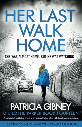 Her Last Walk Home: A completely addictive crime and mystery thriller filled with heart-racing suspense (Detective Lottie Parker, Band 14) von Bookouture