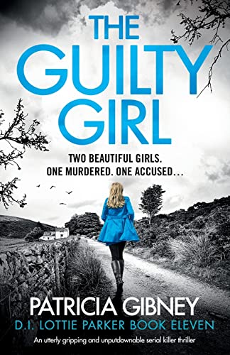 The Guilty Girl: An utterly gripping and unputdownable serial killer thriller (Detective Lottie Parker, Band 11) von Bookouture
