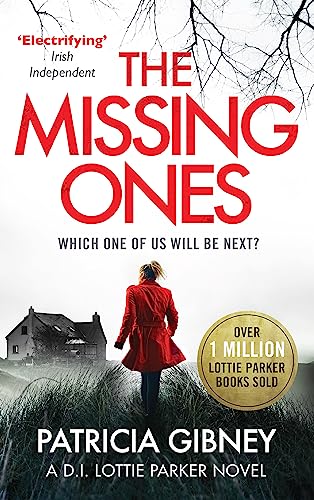 The Missing Ones: An absolutely gripping thriller with a jaw-dropping twist: Which one of us will be the Next? (Detective Lottie Parker)