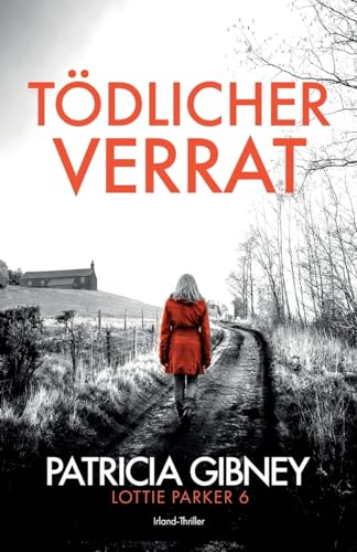 Tödlicher Verrat: Irland-Thriller (Detective Lottie Parker, Band 6) von Bookouture