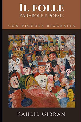 Il folle: Parabole e poesie + Piccola biografia e introduzione analitica (Classici dimenticati, Band 59) von Independently published