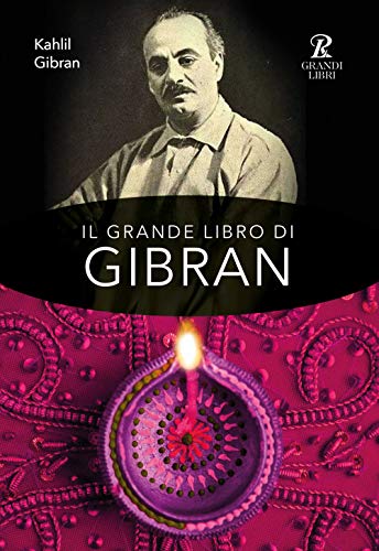 Il grande libro di Gibran: Il profeta-Il giardino del profeta-Sabbia e spuma-La voce del cuore (Grandi libri) von Rusconi Libri