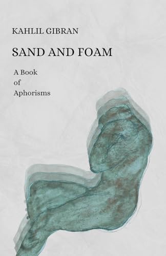 Sand And Foam: A Book of Aphorisms Illustrated with Original Drawings by The Author von Independently published