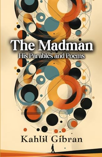 The Madman: His Parables and Poems von Independently published