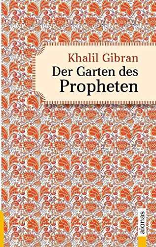 Der Garten des Propheten. Khalil Gibran. Illustrierte Ausgabe: Die Fortsetzung des Propheten