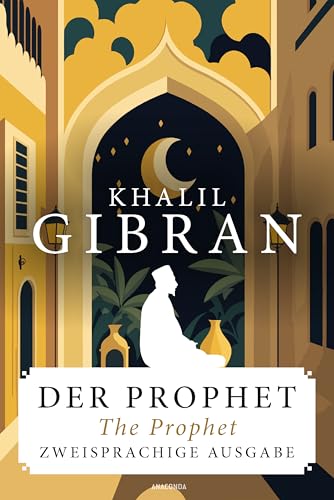 Der Prophet / The Prophet. Zweisprachige Ausgabe: Deutsch und Englisch. Parallel gesetzter Text (Anacondas zweisprachige Bücher, Band 26) von Anaconda Verlag