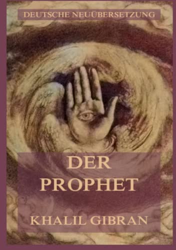 Der Prophet: Deutsche Neuübersetzung Der Prophet: Deutsche Neuübersetzung