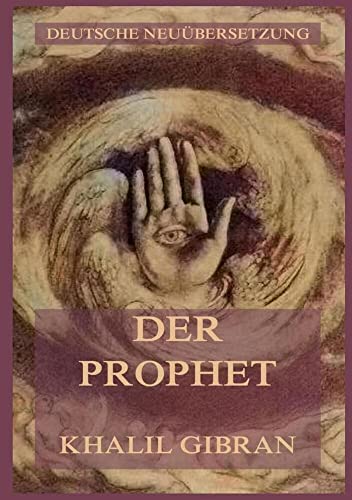 Der Prophet: Deutsche Neuübersetzung