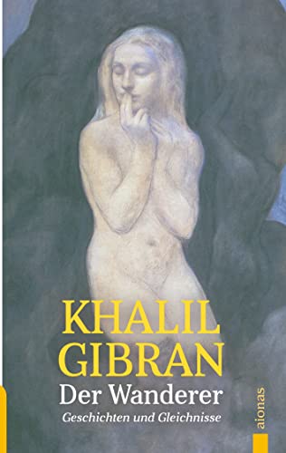 Der Wanderer. Khalil Gibran. Mit farbigen Illustrationen des Autors: Gleichnisse und Geschichten: Parabeln, Gleichnissse und Reden von Books on Demand