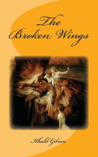 The Broken Wings: Original Unedited Edition (The Khalil Gibran Collection, Band 3) von CREATESPACE