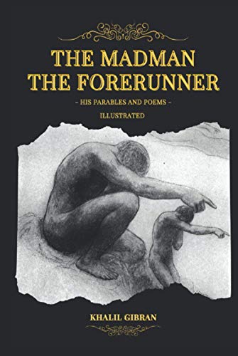 The Madman - His Parables and Poems: The Forerunner - His Parables and Poems (Illustrated) von Independently published