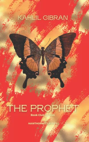 The Prophet: The Original Classic Edition by Khalil Gibran: Unabridged and Annotated For Modern Readers, Students of Philosophy and Poetry