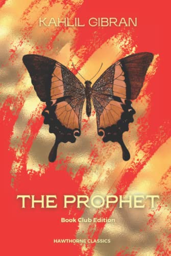 The Prophet: The Original Classic Edition by Khalil Gibran: Unabridged and Annotated For Modern Readers, Students of Philosophy and Poetry