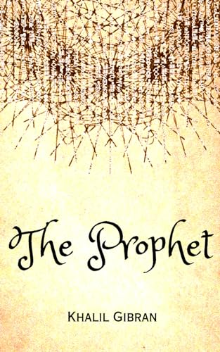 The Prophet: Unabridged with Original Illustrations; Annotated with Biography of Khalil Gibran von Independently published