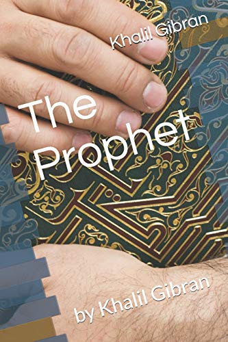 The Prophet: by Khalil Gibran