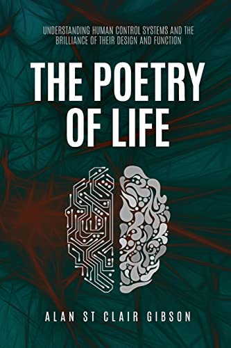 The Poetry Of Life: Understanding Human Control Systems And The Brilliance Of Their Design And Function von UK Book Publishing