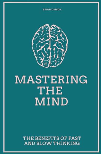 Mastering the Mind The Benefits of Fast and Slow Thinking