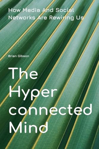 The Hyperconnected Mind How Media And Social Networks Are Rewiring Us The Hyperconnected Mind How Media And Social Networks Are Rewiring Us von Vincenzo Nappi