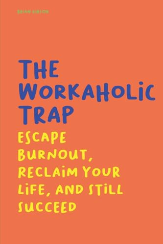 The Workaholic Trap Escape Burnout, Reclaim Your Life, And Still Succeed The Workaholic Trap Escape Burnout, Reclaim Your Life, And Still Succeed von Vincenzo Nappi