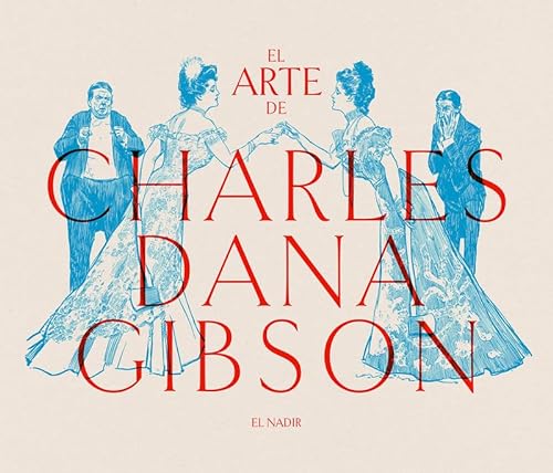 El arte de Charles Dana Gibson (El Nadir gráfica, Band 16) von Ediciones y Publicaciones El Nadir Tres SL