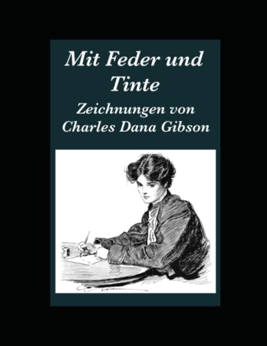 Mit Feder und Tinte: Zeichnungen von Charles Dana Gibson