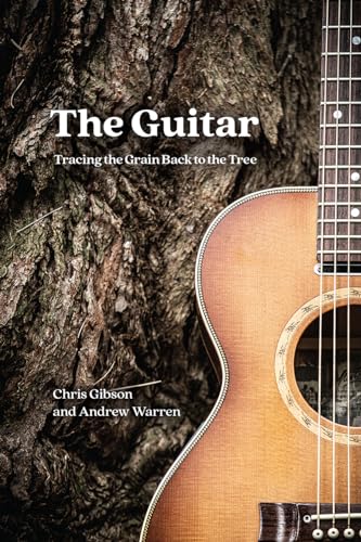 The Guitar: Tracing the Grain Back to the Tree von University of Chicago Press