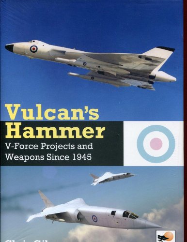 Vulcan's Hammer: V-Force Aircraft and Weapons Projects Since 1945: V-Force Projects and Weapons Since 1945 von HIKOKI