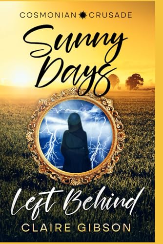 Sunny Days Left Behind (Cosmonian Crusade, Band 2) von Independently published