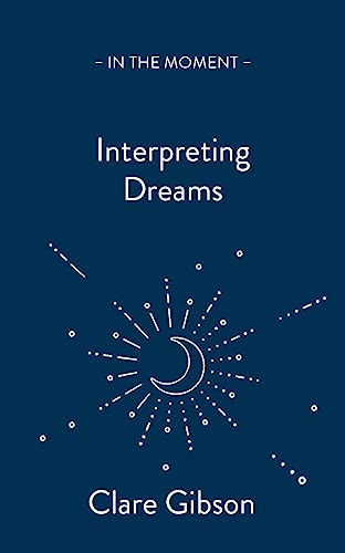 Interpreting Dreams: Messages from the Subconscious (In the Moment)