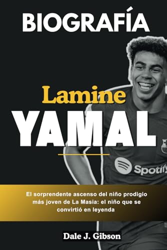 Biografía de Lamine Yamal: El sorprendente ascenso de los más jóvenes de La Masia Prodigy: el niño maravilloso que se convirtió en leyenda Biografía de Lamine Yamal: El sorprendente ascenso de los más jóvenes de La Masia Prodigy: el niño maravilloso que se convirtió en leyenda von Independently published