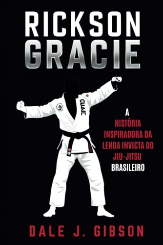 Biografia de Rickson Gracie: A história inspiradora da lenda invicta do Jiu-Jitsu brasileiro. Biografia de Rickson Gracie: A história inspiradora da lenda invicta do Jiu-Jitsu brasileiro. von Independently published