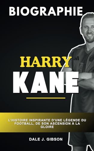 Biographie de Harry Kane: L'histoire inspirante d'une légende du football, de l'ascension à la gloire Biographie de Harry Kane: L'histoire inspirante d'une légende du football, de l'ascension à la gloire von Independently published