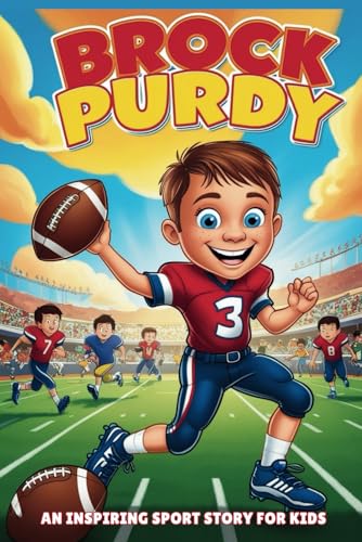 Brock Purdy: An Inspiring Sport Story for Kids- From Mr. Irrelevant to NFL Star, The Incredible Journey of a Quarterback Who Defied the Odds. ... Sports Biography for Young Readers, Band 22) Brock Purdy: An Inspiring Sport Story for Kids- From Mr. Irrelevant to NFL Star, The Incredible Journey of a Quarterback Who Defied the Odds. ... Sports Biography for Young Readers, Band 22) von Independently published
