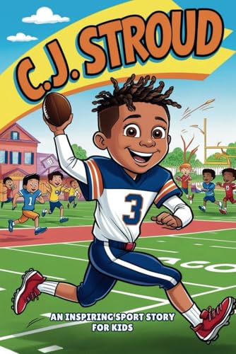 C J. Stroud Biography: An Inspiring Sport Story for Kids- From High School Hero to NFL Superstar,The Journey of Determination, Leadership, and ... Sports Biography for Young Readers, Band 9) C J. Stroud Biography: An Inspiring Sport Story for Kids- From High School Hero to NFL Superstar,The Journey of Determination, Leadership, and ... Sports Biography for Young Readers, Band 9) von Independently published