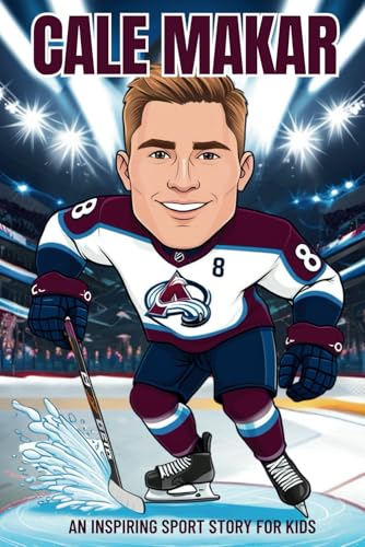 Cale Makar Biography: An Inspiring Sport Story for Kids-The Rising Star of the NHL, From Calgary's Frozen Ponds to Colorado Avalanche Champion. ... Sports Biography for Young Readers, Band 42) von Independently published