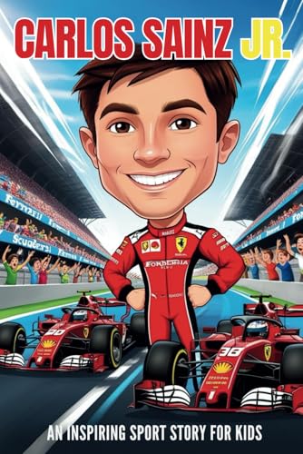 Carlos Sainz Jr. Biography: An Inspiring Sport Story for Kids- The Incredible Journey of a Formula 1 Star – From Karting Prodigy to Ferrari Champion. ... Sports Biography for Young Readers, Band 65) von Independently published