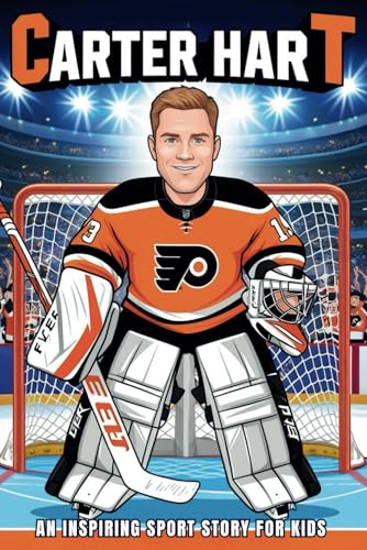Carter Hart Biography: An Inspiring Sport Story for Kids (Inspirational Sports Biography for Young Readers, Band 62) von Independently published