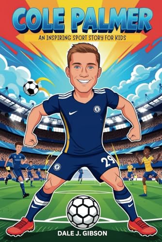 Cole Palmer Biography: An Inspiring Sport Story for Kids-From Budding Talent to Premier League Star. The Incredible Journey of Chelsea's Rising ... Sports Biography for Young Readers, Band 51) Cole Palmer Biography: An Inspiring Sport Story for Kids-From Budding Talent to Premier League Star. The Incredible Journey of Chelsea's Rising ... Sports Biography for Young Readers, Band 51) von Independently published