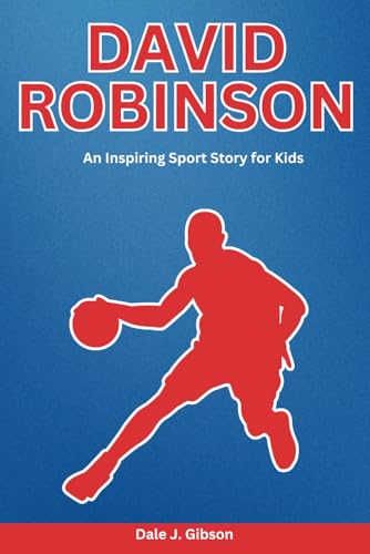 David Robinson Biography: An Inspiring Sport Story for Kids- Admiral's Journey from Navy to NBA Legend, The Complete Tales of One of Basketball's ... Sports Biography for Young Readers, Band 24) David Robinson Biography: An Inspiring Sport Story for Kids- Admiral's Journey from Navy to NBA Legend, The Complete Tales of One of Basketball's ... Sports Biography for Young Readers, Band 24) von Independently published