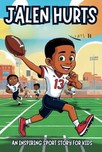 Jalen Hurts Biography: An Inspiring Sport Story for Kids- From Houston to the Super Bowl. A Journey of Leadership, Resilience, and Triumph. (Inspirational Sports Biography for Young Readers, Band 5) Jalen Hurts Biography: An Inspiring Sport Story for Kids- From Houston to the Super Bowl. A Journey of Leadership, Resilience, and Triumph. (Inspirational Sports Biography for Young Readers, Band 5) von Independently published