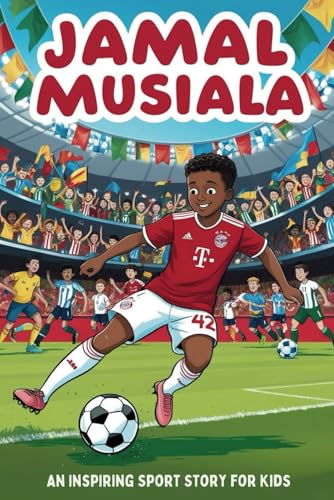 Jamal Musiala Biography: An Inspiring Sport Story for Kids-The Boy Who Became a Football Star. A Fun and Motivating Football Book for Kids Who Love ... Sports Biography for Young Readers, Band 50) Jamal Musiala Biography: An Inspiring Sport Story for Kids-The Boy Who Became a Football Star. A Fun and Motivating Football Book for Kids Who Love ... Sports Biography for Young Readers, Band 50) von Independently published