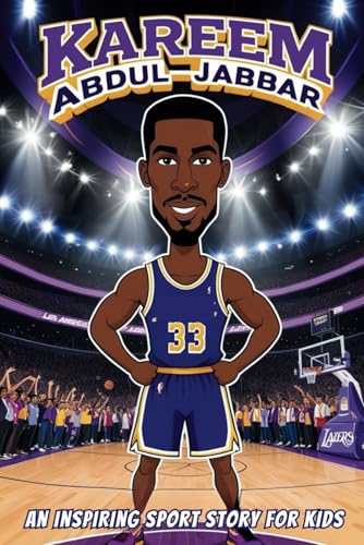 Kareem Abdul Jabbar Biography: An Inspiring Sport Story for Kids- The Incredible Journey of an NBA Legend and a Record Breaking Champion (Inspirational Sports Biography for Young Readers, Band 47) von Independently published