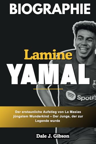 Lamine Yamal Biografie: Der erstaunliche Aufstieg des Jüngsten von La Masia Wunderkind: der wundervolle Junge, der zur Legende wurde Lamine Yamal Biografie: Der erstaunliche Aufstieg des Jüngsten von La Masia Wunderkind: der wundervolle Junge, der zur Legende wurde von Independently published