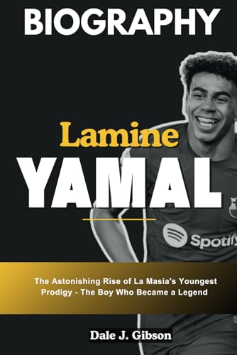 Lamine Yamal Biography: The Astonishing Rise of La Masia's Youngest Prodigy - The Boy Who Became a Legend (Inspirational Sports Biography for Young Readers, Band 58) Lamine Yamal Biography: The Astonishing Rise of La Masia's Youngest Prodigy - The Boy Who Became a Legend (Inspirational Sports Biography for Young Readers, Band 58) von Independently published