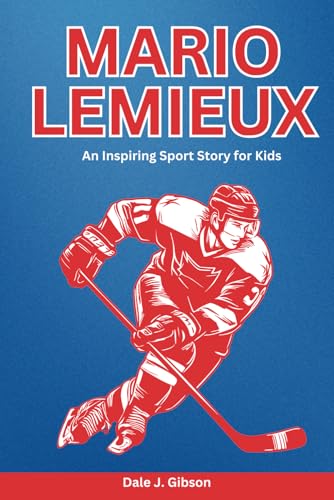 Mario Lemieux Biography: An Inspiring Sport Story for Kids-The Legend of Pittsburgh,Exploring the Life and Legacy of a Hockey Icon, From Rookie to ... Sports Biography for Young Readers, Band 33) Mario Lemieux Biography: An Inspiring Sport Story for Kids-The Legend of Pittsburgh,Exploring the Life and Legacy of a Hockey Icon, From Rookie to ... Sports Biography for Young Readers, Band 33) von Independently published