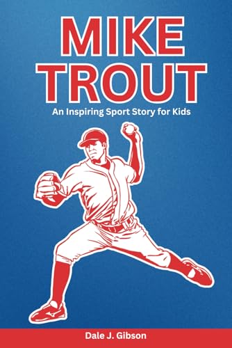 Mike Trout Biography: An Inspiring Sport Story for Kids-Making of a Baseball Legend, The MLB Superstar and His Journey to Greatness. (Inspirational Sports Biography for Young Readers, Band 15) Mike Trout Biography: An Inspiring Sport Story for Kids-Making of a Baseball Legend, The MLB Superstar and His Journey to Greatness. (Inspirational Sports Biography for Young Readers, Band 15) von Independently published
