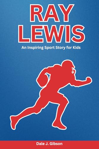 Ray Lewis Biography: An Inspiring Sport Story for Kids- The Journey of a Football Legend, From Trials to Triumph, Overcoming Adversity, Perseverance, ... Sports Biography for Young Readers, Band 26) Ray Lewis Biography: An Inspiring Sport Story for Kids- The Journey of a Football Legend, From Trials to Triumph, Overcoming Adversity, Perseverance, ... Sports Biography for Young Readers, Band 26) von Independently published