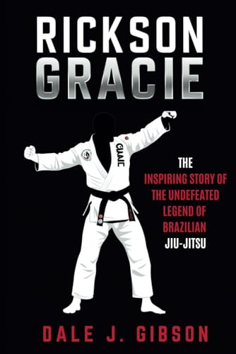 Rickson Gracie Biography: The Inspiring Story of the Undefeated Legend of Brazilian Jiu-Jitsu. Rickson Gracie Biography: The Inspiring Story of the Undefeated Legend of Brazilian Jiu-Jitsu. von Independently published