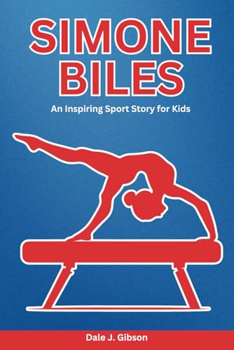 Simone Biles Biography: An Inspiring Sport Story for Kids- The Unstoppable Gymnast Who Inspired the World. (Inspirational Sports Biography for Young Readers, Band 13) Simone Biles Biography: An Inspiring Sport Story for Kids- The Unstoppable Gymnast Who Inspired the World. (Inspirational Sports Biography for Young Readers, Band 13) von Independently published